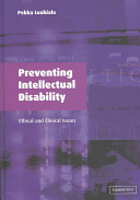 Preventing intellectual disability : ethical and clinical issues /