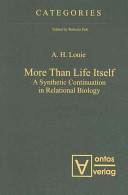 More than life itself : a synthetic continuation in relational biology /