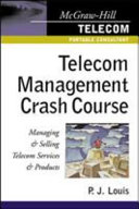 Telecom management crash course : managing and selling Telecom services and products /