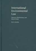 International environmental law : fairness, effectiveness, and world order /