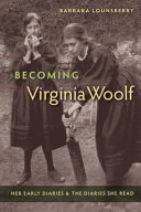 Becoming Virginia Woolf : her early diaries & the diaries she read /