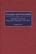 Triumph and downfall : America's pursuit of peace and prosperity, 1921-1933 /