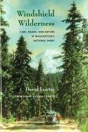 Windshield wilderness : cars, roads, and nature in Washington's national parks /
