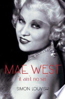 Mae West : it ain't no sin /