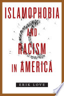 Islamophobia and racism in America /