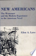 New Americans : the westerner and the modern experience in the American novel /