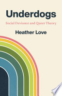 Underdogs : social deviance and queer theory /