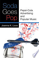 Soda goes pop : Pepsi-Cola advertising and popular music /