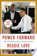 Power forward : my presidential education /