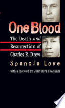 One blood : the death and resurrection of Charles R. Drew /
