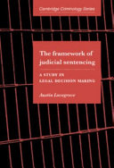 The framework of judicial sentencing : a study in legal decision making /