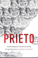Prieto : Yorùbá kingship in colonial Cuba during the age of revolutions /