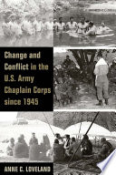 Change and conflict in the U.S. Army Chaplain Corps since 1945 /