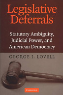 Legislative deferrals : statutory ambiguity, judicial power, and American democracy /