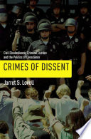 Crimes of dissent : civil disobedience, criminal justice, and the politics of conscience /