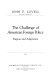 The challenge of American foreign policy : purpose and adaptation /