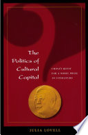 The politics of cultural capital : China's quest for a Nobel Prize in literature /
