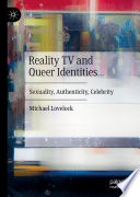 Reality TV and Queer Identities : Sexuality, Authenticity, Celebrity /