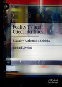 Reality TV and queer identities : sexuality, authenticity, celebrity /