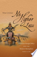 No higher law : American foreign policy and the Western Hemisphere since 1776 /