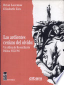 Las ardientes cenizas del olvido : vía chilena de reconciliación política 1932-1994 /