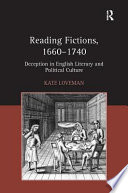 Reading fictions, 1660-1740 : deception in English literary and political culture /