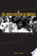 The civil rights movement in Tennessee : a narrative history /