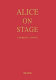 Alice on stage : a history of the early theatrical productions of Alice in wonderland, together with a checklist of dramatic adaptations of Charles Dodgson's works /