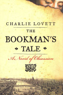 The bookman's tale : a novel of obsession /