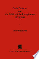 Carlo Cattaneo and the Politics of the Risorgimento, 1820-1860 /