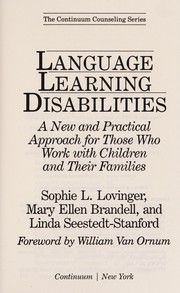 Language learning disabilities : a new and practical approach for those who work with children and their families /