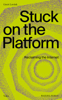 Stuck on the platform : reclaiming the Internet /