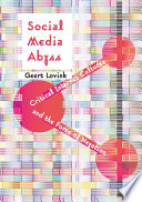 Social media abyss : critical internet cultures and the force of negation /