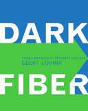 Dark fiber : tracking critical Internet culture /