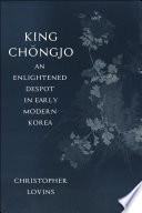 King Chongjo : an enlightened despot in early modern Korea /