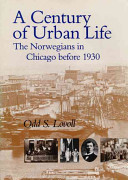 A century of urban life : the Norwegians in Chicago before 1930 /