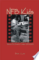 NFB kids : portrayals of children by the National Film Board of Canada 1939-89 /