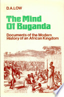 The mind of Buganda ; documents of the modern history of an African kingdom /