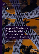 Applied theatre and sexual health communication : apertures of possibility /