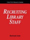 Recruiting library staff : a how-to-do-it manual for librarians /