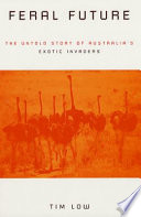 Feral future : the untold story of Australia's exotic invaders /