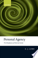 Personal agency : the metaphysics of mind and action /