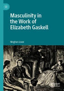 Masculinity in the work of Elizabeth Gaskell /
