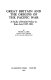 Great Britain and the origins of the Pacific war : a study of British policy in East Asia, 1937-1941 /