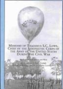 Memoirs of Thaddeus S.C. Lowe, chief of the aeronautic corps of the Army of the United States during the Civil War : my balloons in peace and war /