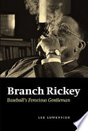 Branch Rickey : baseball's ferocious gentleman /