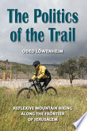 The politics of the trail : reflexive mountain biking along the frontier of Jerusalem /