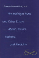 The midnight meal and other essays about doctors, patients, and medicine /