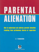 Parental alienation : how to understand and address parental alienation resulting from acrimonious divorce or separation /
