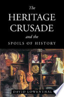 The heritage crusade and the spoils of history /